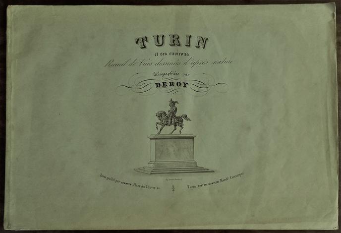 <p><strong>Turin et ses environs. Recueil de Vues dessinées d'après nature. Litographiées par Deroy.</strong></p>