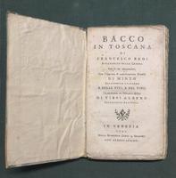 <strong>Bacco in Toscana. Di Francesco Redi Accademico della Crusca, con le sue Annotazioni, con l aggiunta di centocinquanta Brindisi Di Minto Accademico Filopono e delle Viti, e del Vino.</strong> Traduzione in Ottava Rima di Tirsi Albeno Accademico Apa