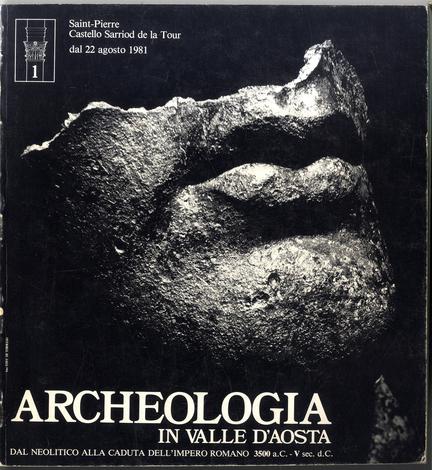 <strong>ARCHEOLOGIA IN</strong>, VALLE D'AOSTA, dal neolitico alla caduta dell'Impero romano, 3500 a.C.- V sec. d.C.