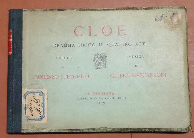 <strong>Cloe. Dramma lirico in quattro atti. </strong>Parole di Lorenzo Stecchetti. Musica di Giulio Masconzoni. 