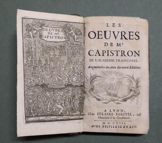 <strong>Les oeuvres de Mr. Capistron de l'Academie Françoise.</strong> Augmentées en cette dernière édition.
