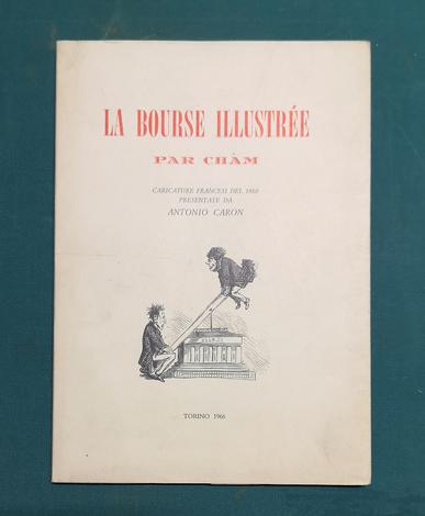 <strong>La bourse illustrée. Caricature francesi del 1860 par Cham</strong>, presentate da Antonio Caron.