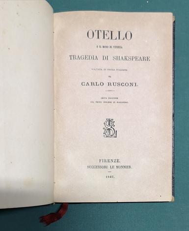 <strong>Otello o il Moro di Venezia tragedia di Shakespeare. </strong>Voltata in prosa italiana da Carlo Rusconi. 