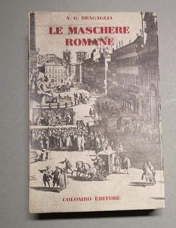 <strong>Le Maschere Romane, con 20 tavole fuori testo di E. Prampolini.</strong>
