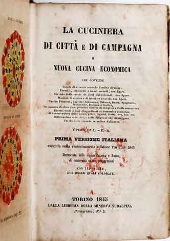 La Cuciniera di città e di campagna o nuova Cucina economica che contiene Tavola di vivande secondo l'ordine de’ messi ...