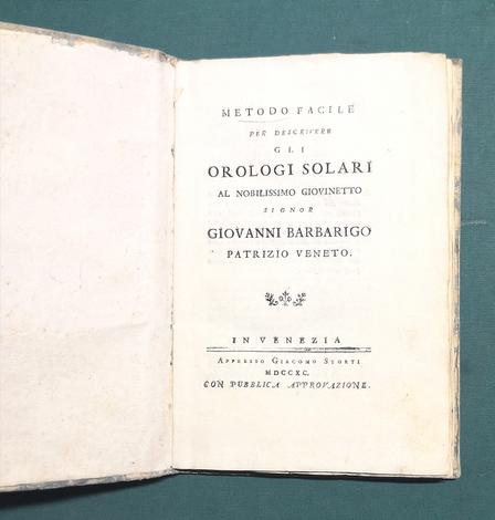 <strong>Metodo facile per descrivere gli Orologi Solari al nobilissimo giovinetto Giovanni Barbarigo patrizio veneto. </strong>