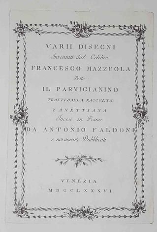 <strong>Vari disegni inventati dal Celebre Francesco Mazzuola detto il Parmigianino</strong>