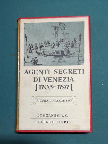 <strong>Agenti segreti di Venezia (1705 - 1797). </strong>N. 15 della collana ''I CENTO LIBRI DI LONGANESI''