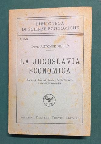 <strong>La Jugoslavia Economica.</strong> Con prefazione del Senatore Luigi Einaudi e una carta geografica. 