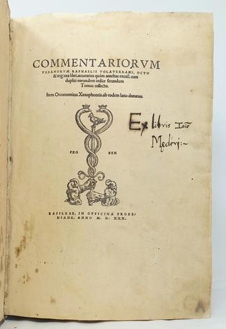 <p><strong>Commentariorum Urbanorum Raphaelis Volaterrani (Maffei), octo et triginta libri... Item Oeconomicus Xenofontis, ab eodem latio donatus...</strong></p>