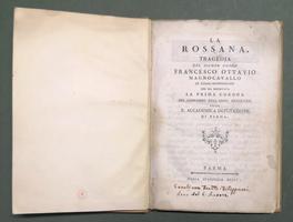 <strong>La Rossana. Tragedia del Signor Conte F.O. Magnocavallo di Casal-Monferrato</strong> che ha riportata la prima corona nel concorso dell'anno 1775 dalla R. Accad. Deputazione di Parma.