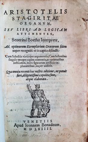 <strong>Aristotelis Stagiritae Organum, seu Libri ad logicam attinentes, Seuerino Boetho interprete...</strong>